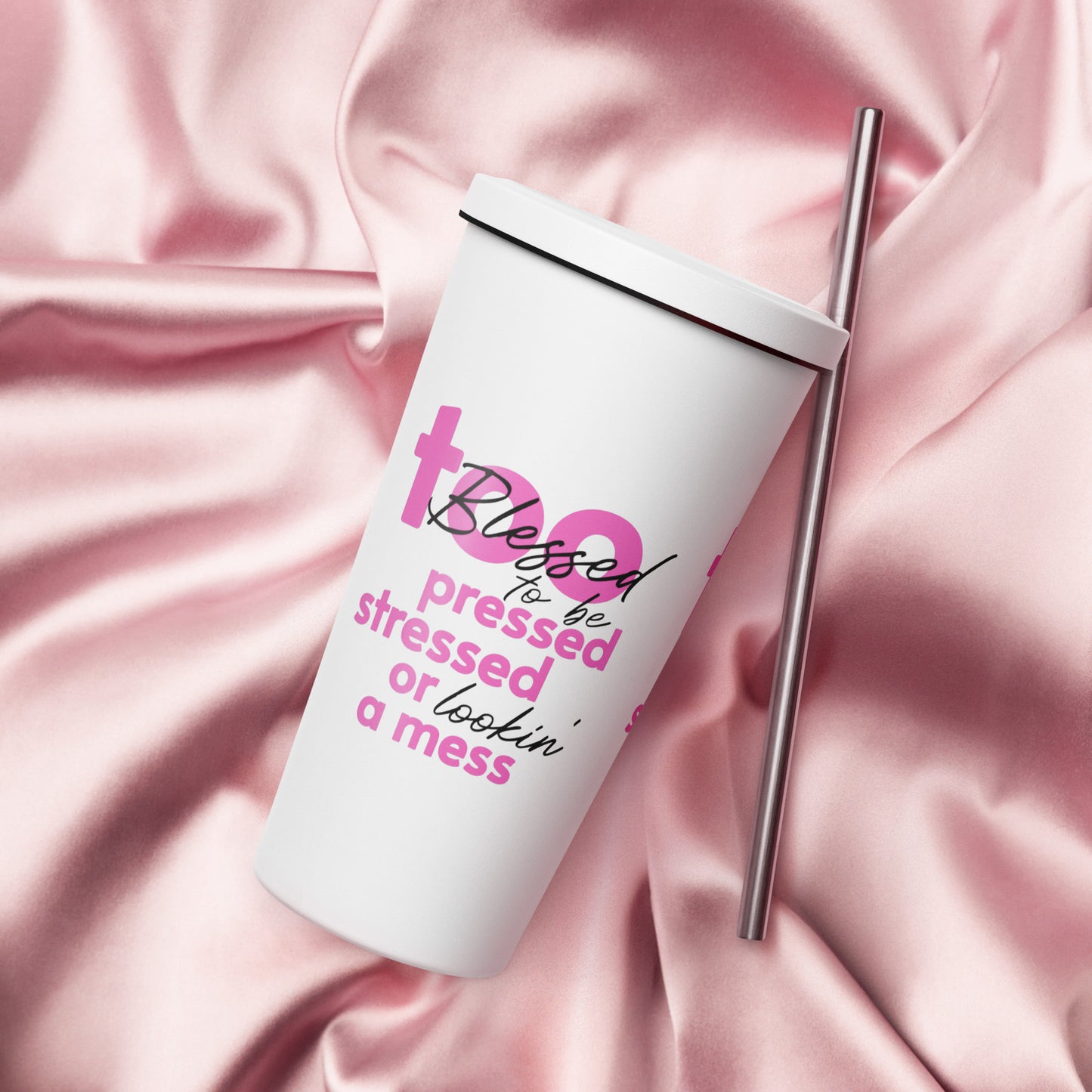 Too Blessed Insulated tumbler with a straw