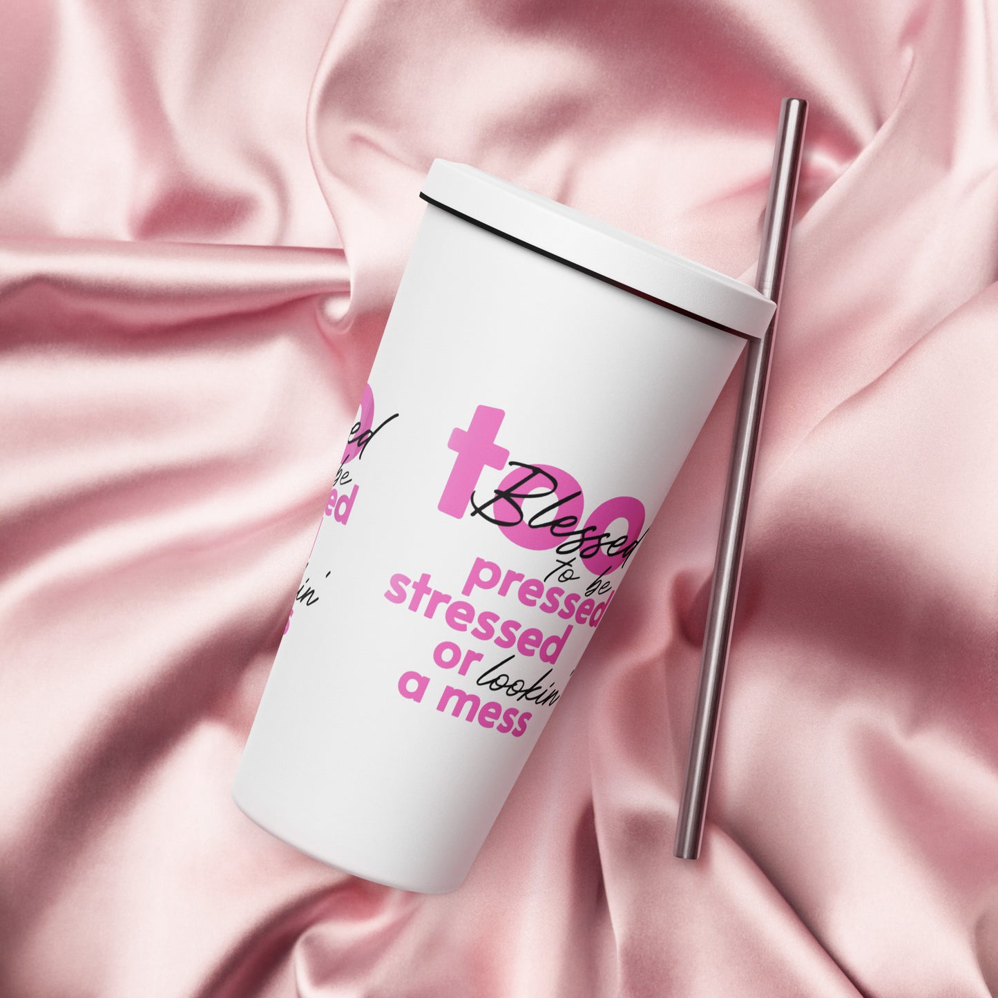 Too Blessed Insulated tumbler with a straw