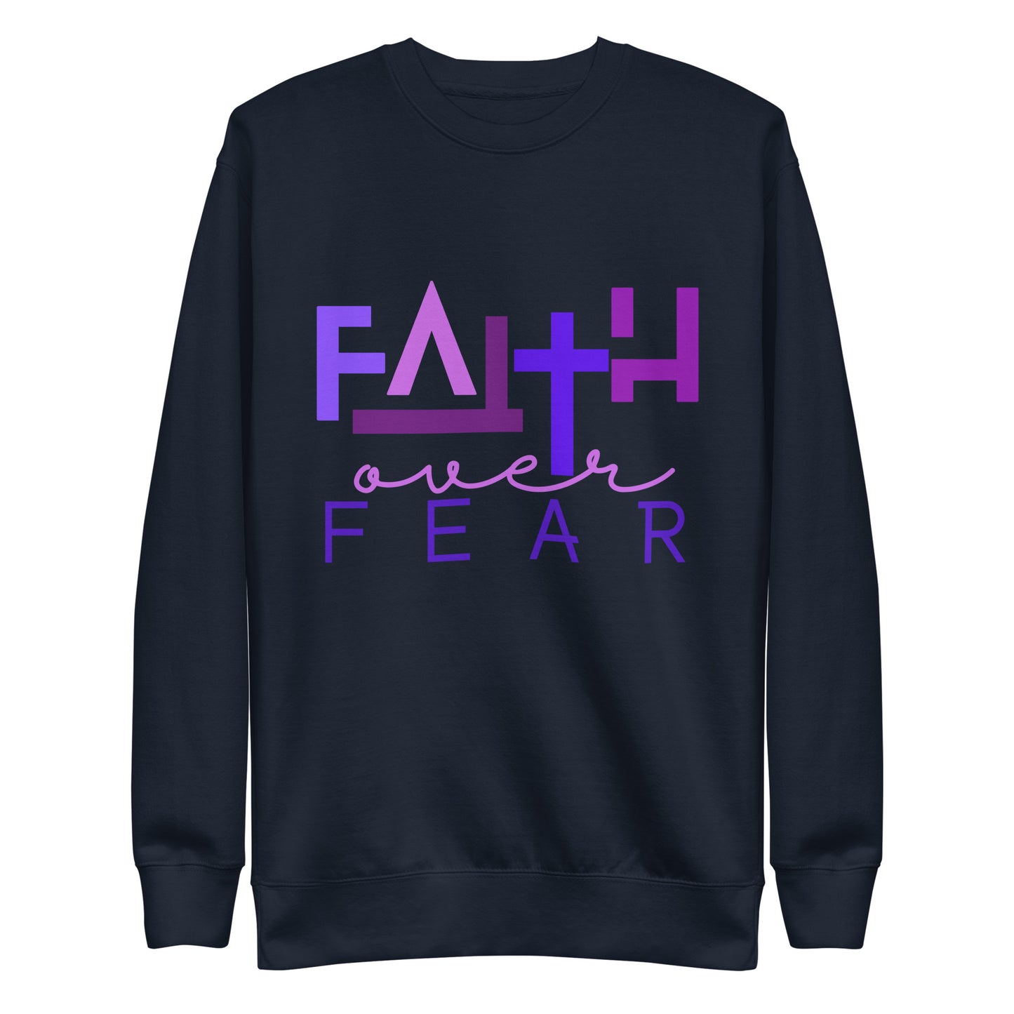Faith over Fear Premium Sweatshirt