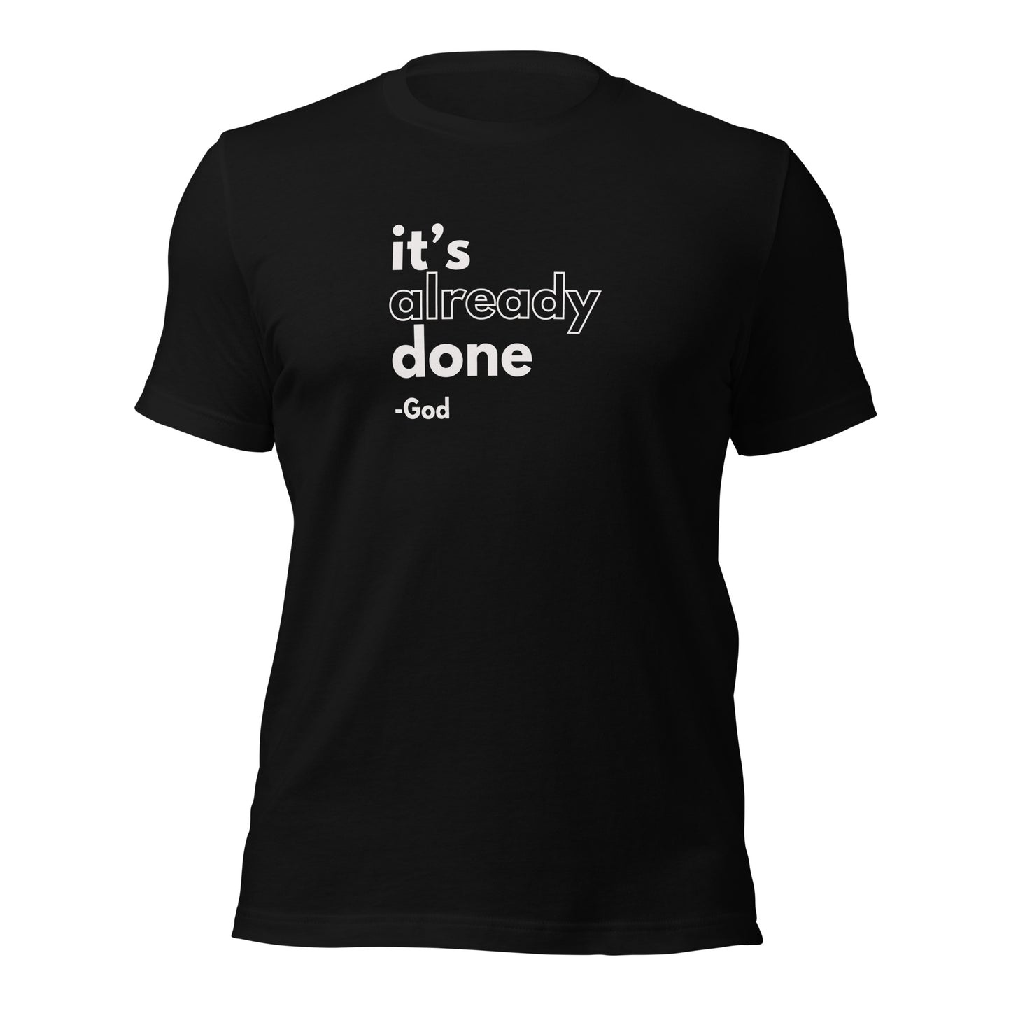 It's Already Done Unisex t-shirt