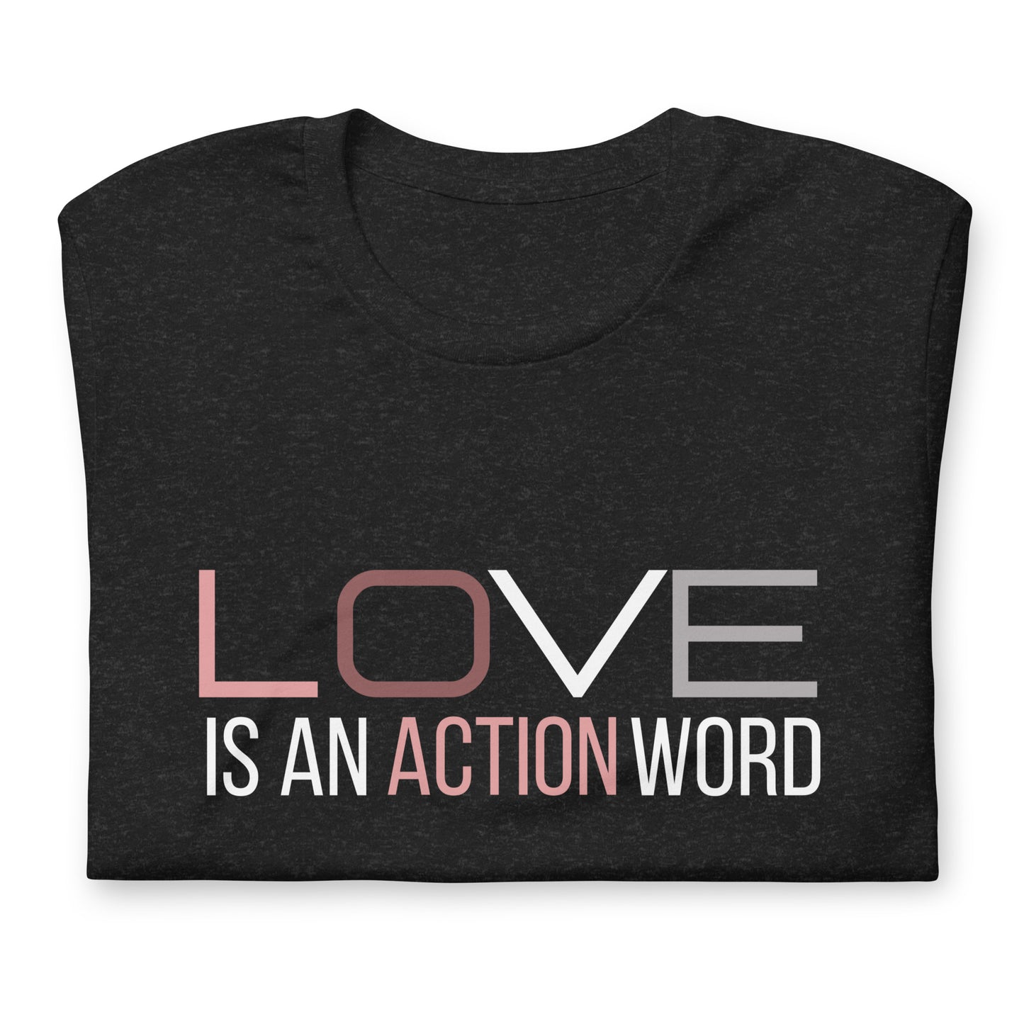 Love is an Action Word t-shirt