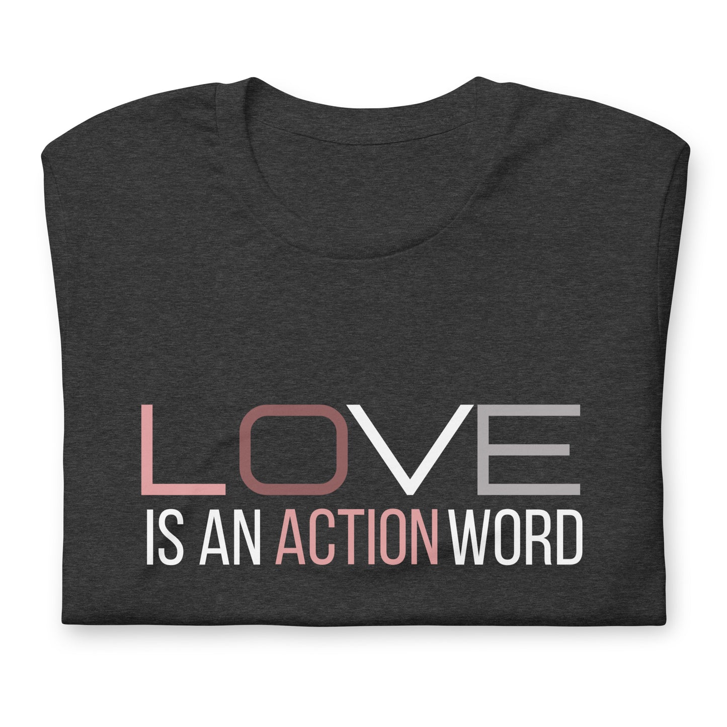 Love is an Action Word t-shirt