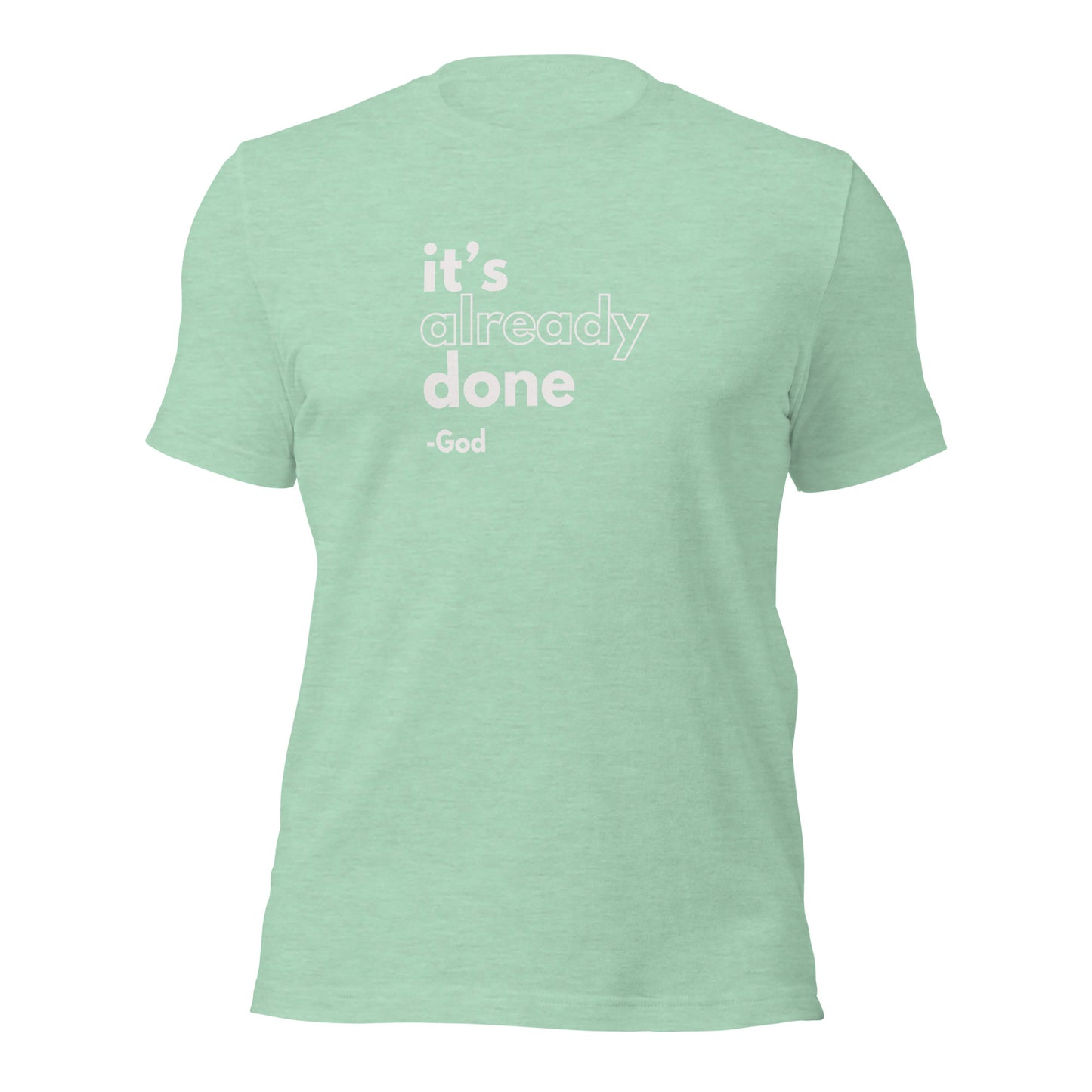 It's Already Done Unisex t-shirt