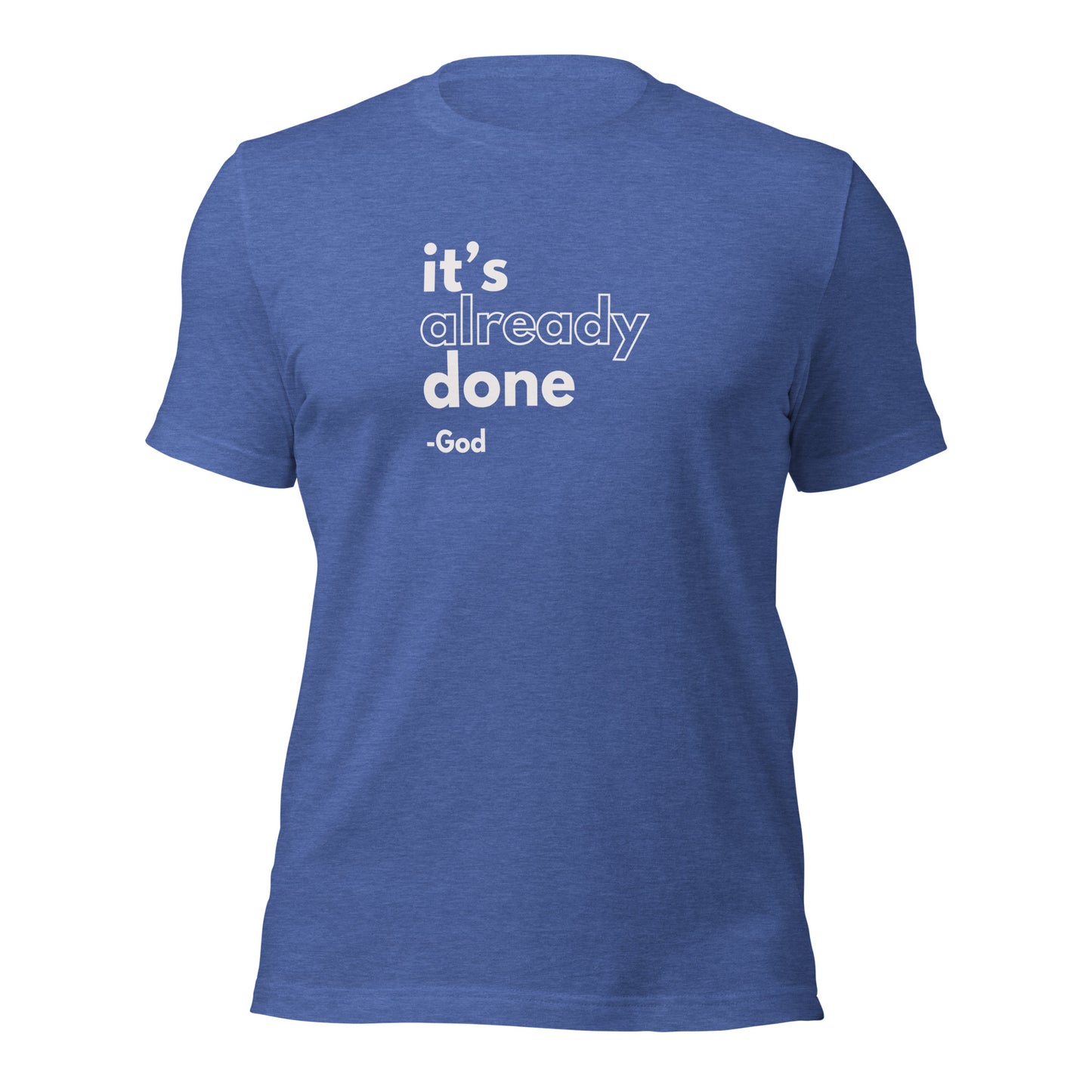 It's Already Done Unisex t-shirt