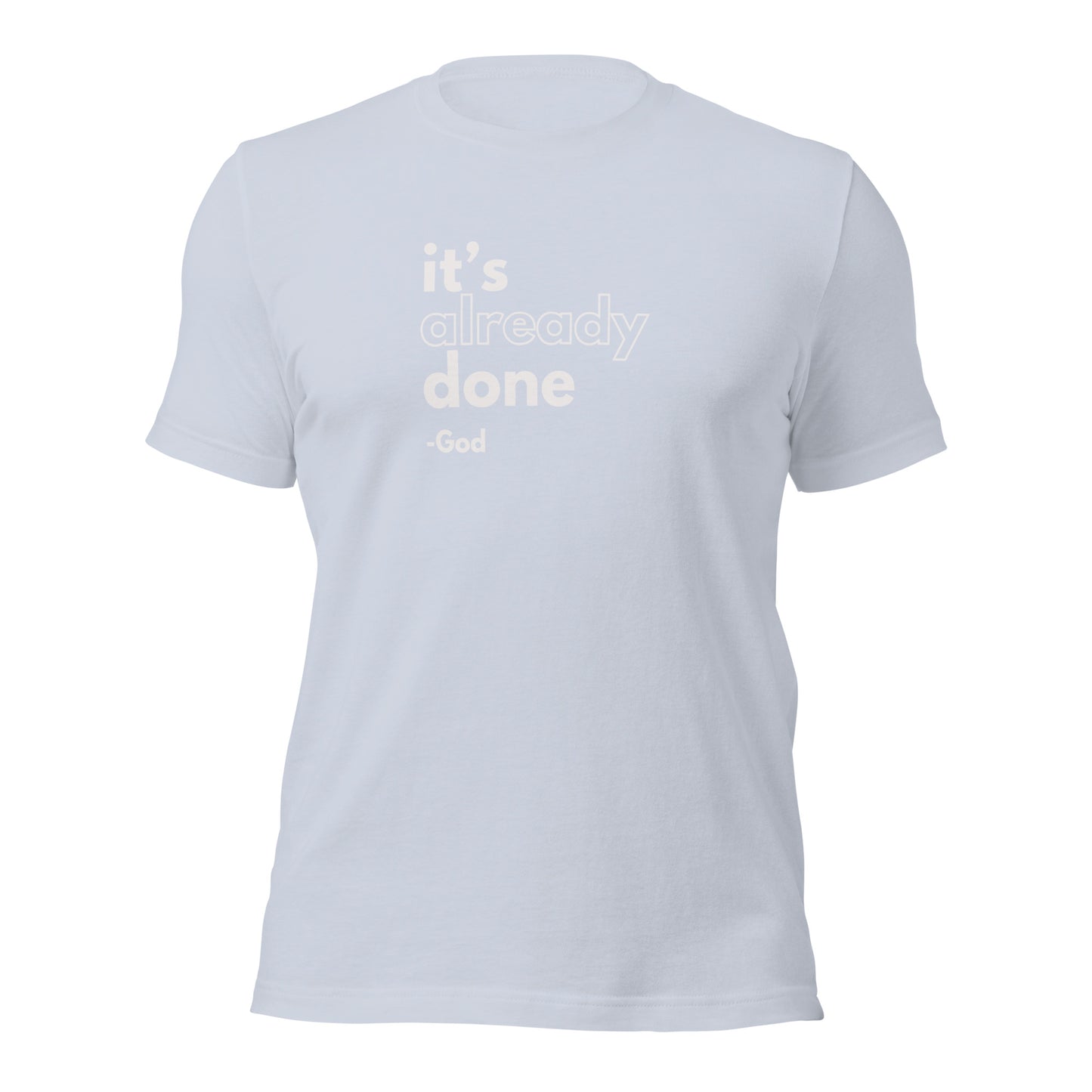 It's Already Done Unisex t-shirt