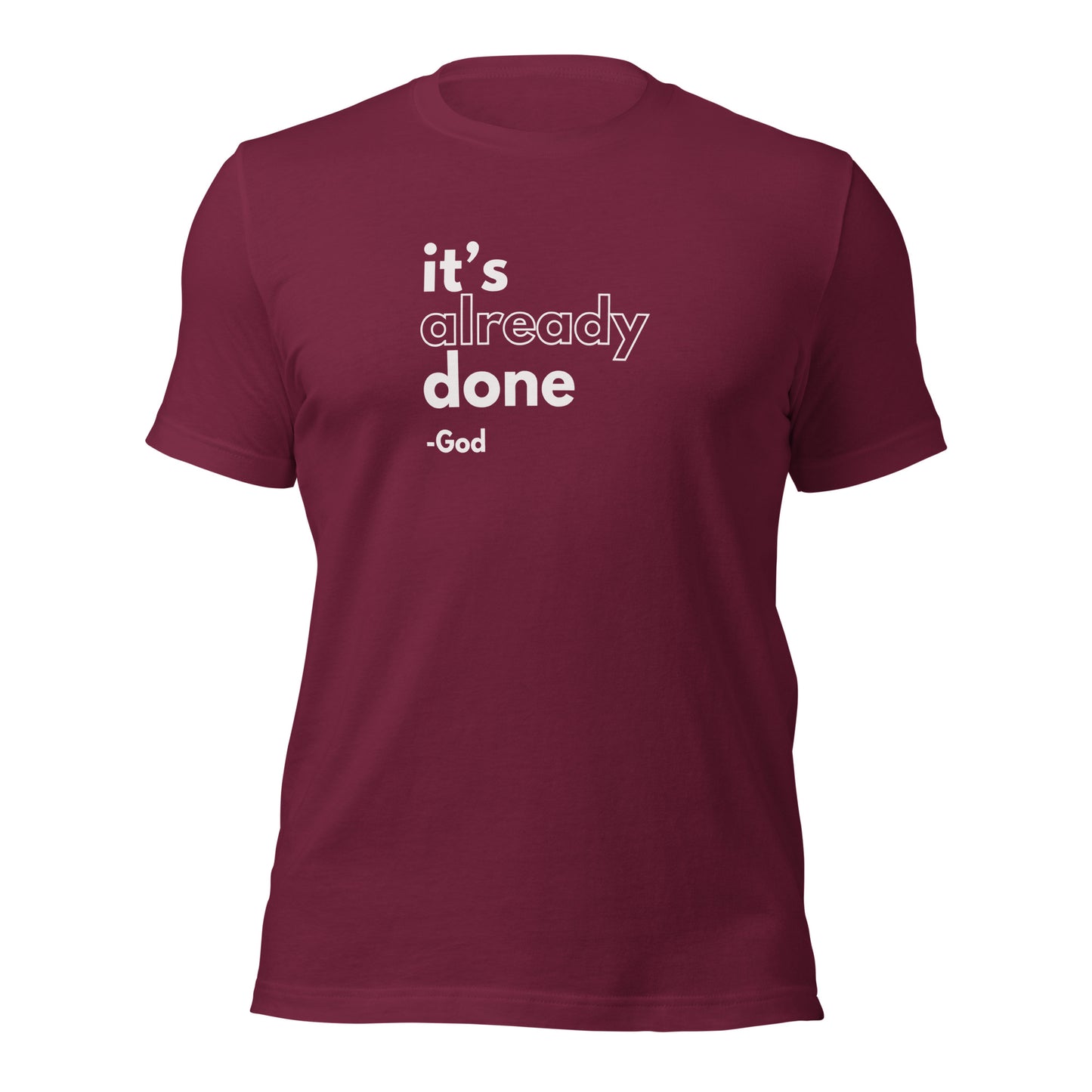It's Already Done Unisex t-shirt