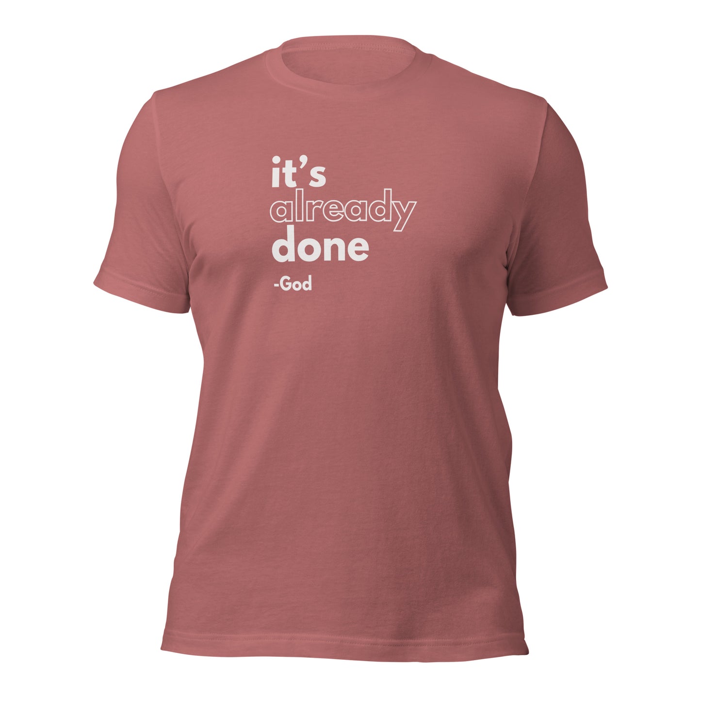 It's Already Done Unisex t-shirt