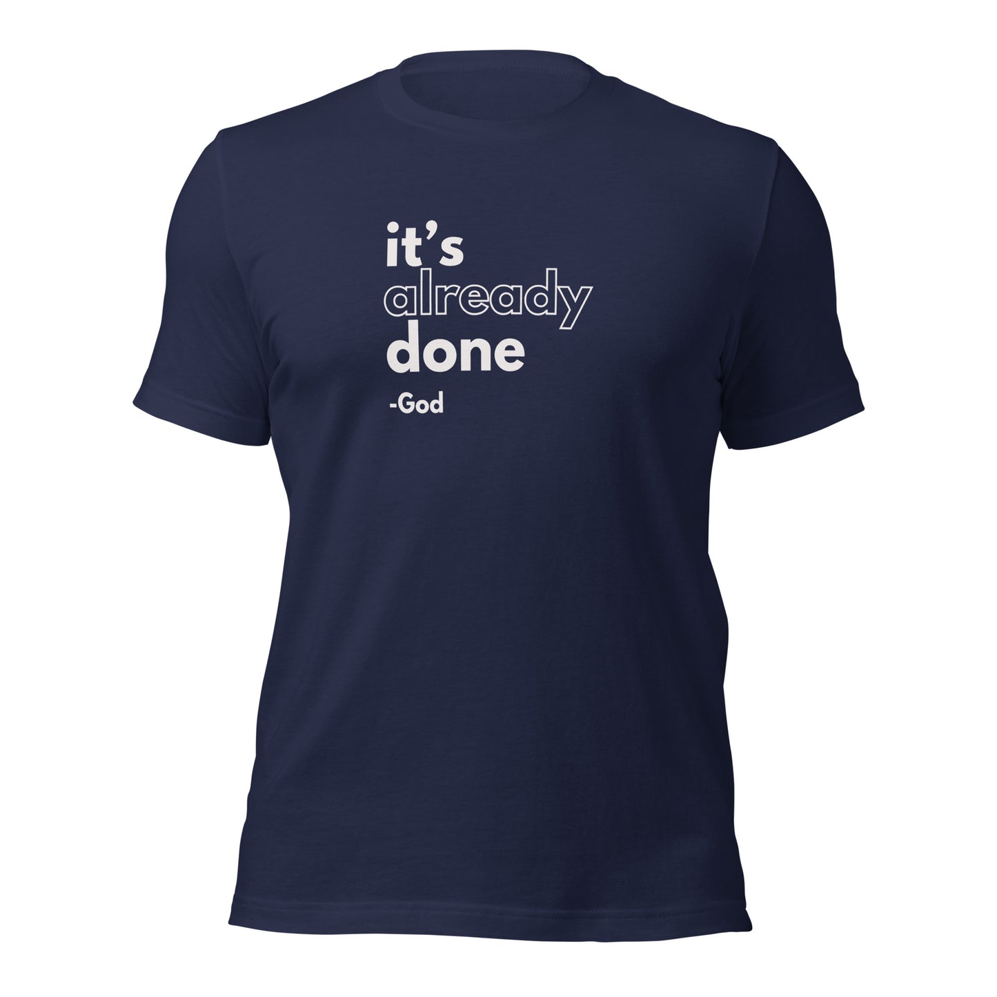 It's Already Done Unisex t-shirt
