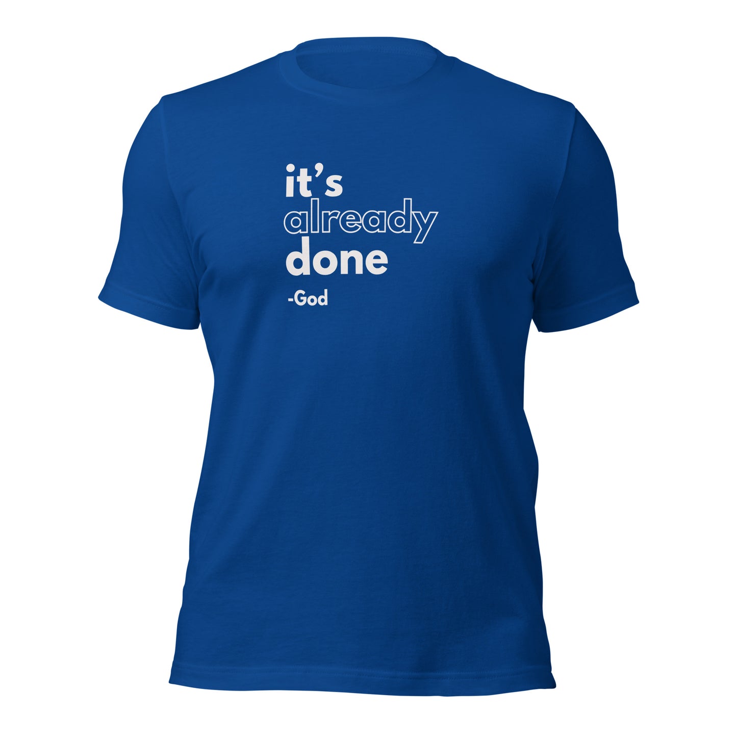 It's Already Done Unisex t-shirt