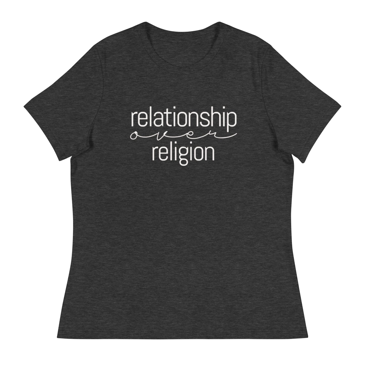 "Relationship over Religion" Women's Relaxed T-Shirt