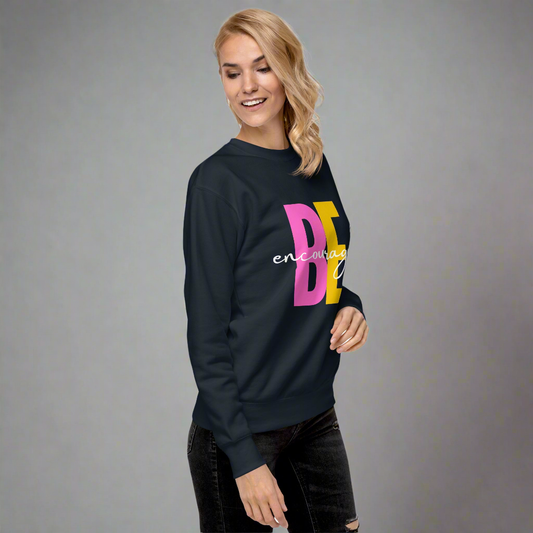 Be Encouraged! Premium Sweatshirt