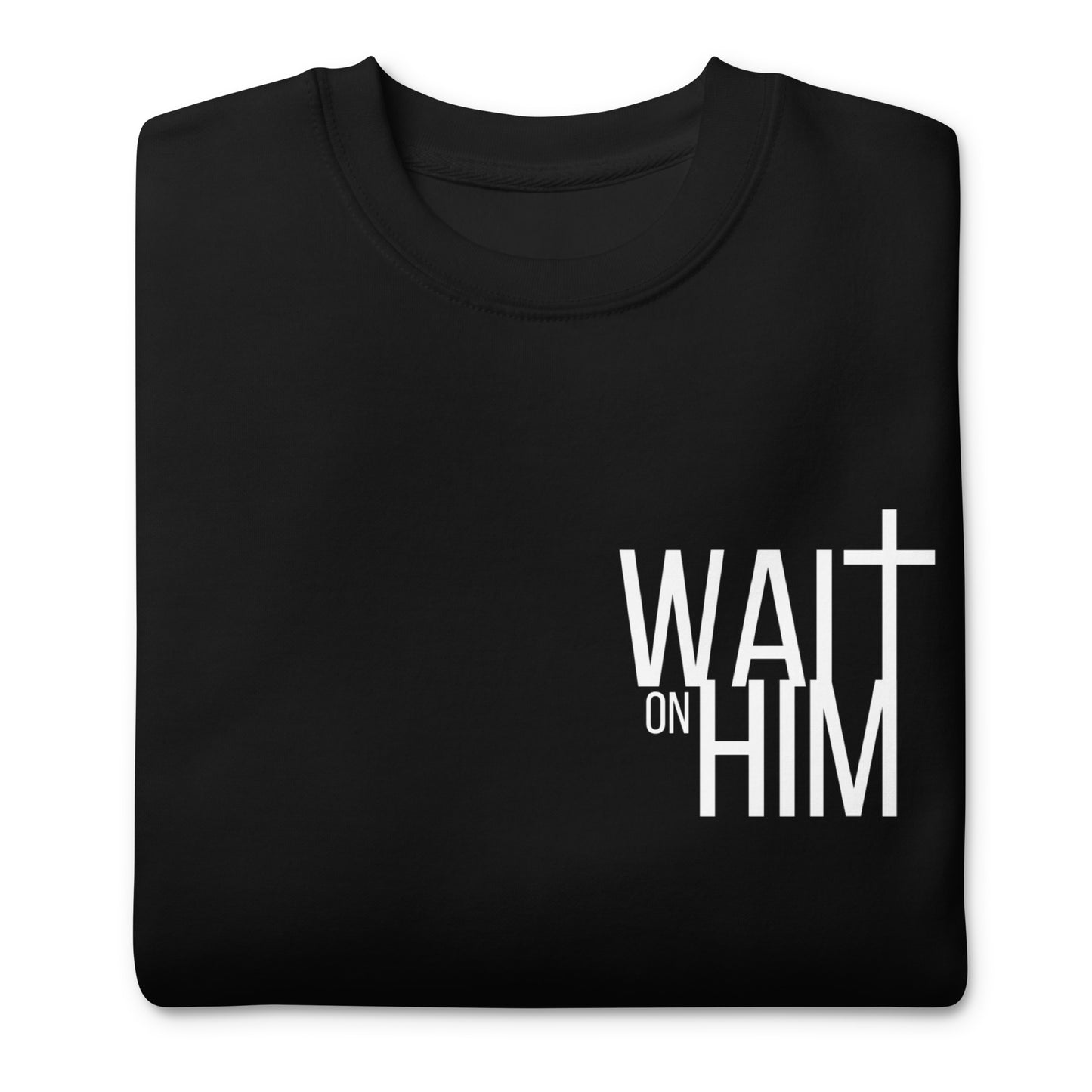 WAIT ON HIM Unisex Premium Sweatshirt