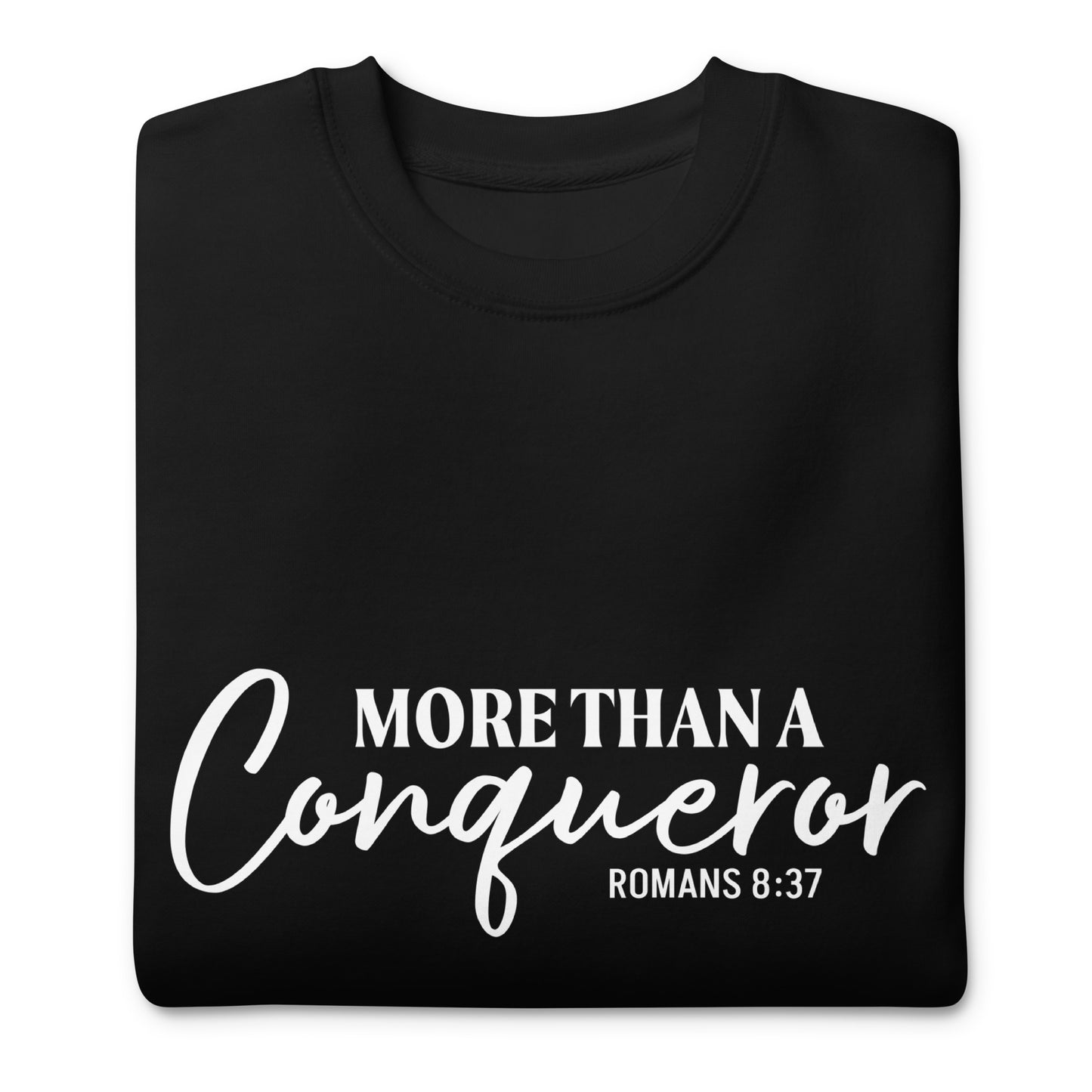 MORE THAN A CONQUEROR Premium Sweatshirt