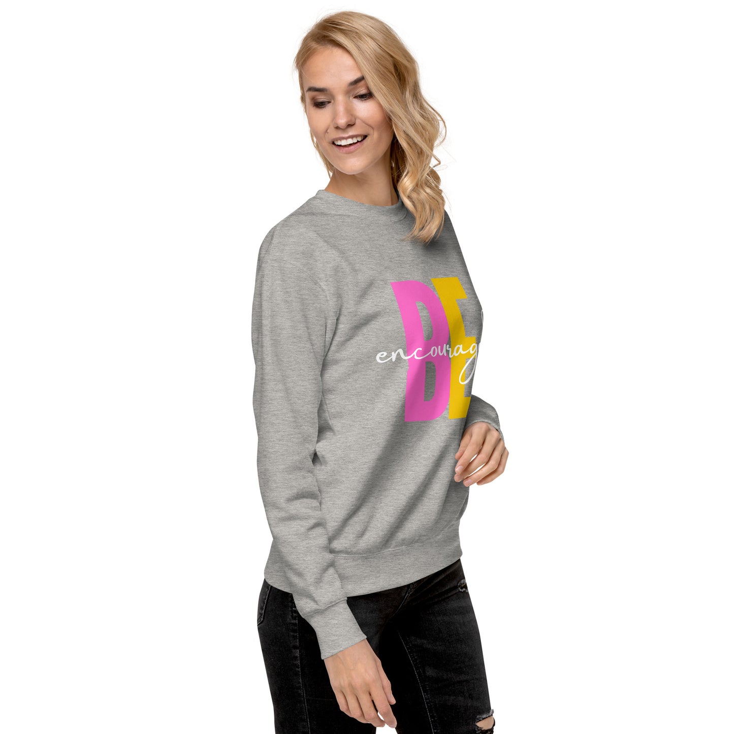 Be Encouraged! Premium Sweatshirt