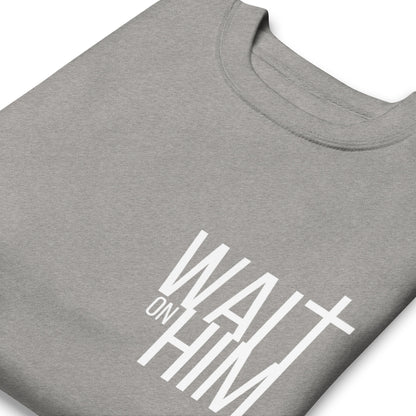 WAIT ON HIM Unisex Premium Sweatshirt