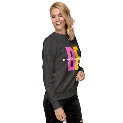 Be Encouraged! Premium Sweatshirt