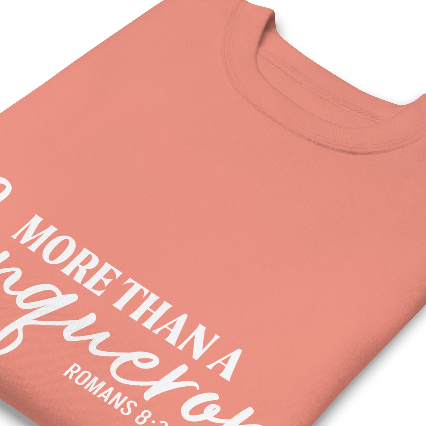 MORE THAN A CONQUEROR Premium Sweatshirt