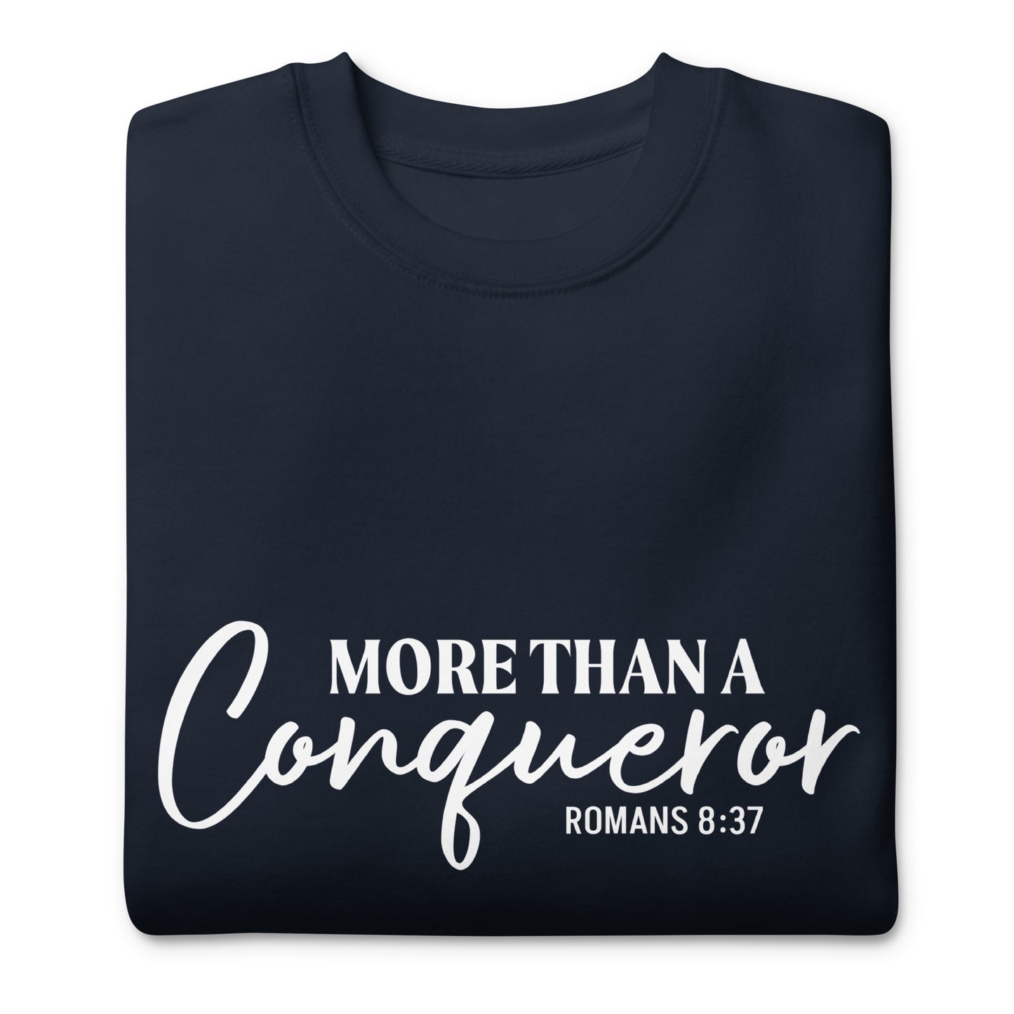 MORE THAN A CONQUEROR Premium Sweatshirt