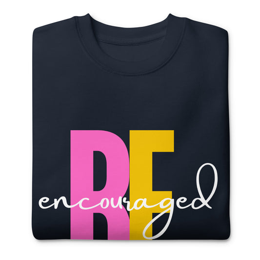 Be Encouraged! Premium Sweatshirt