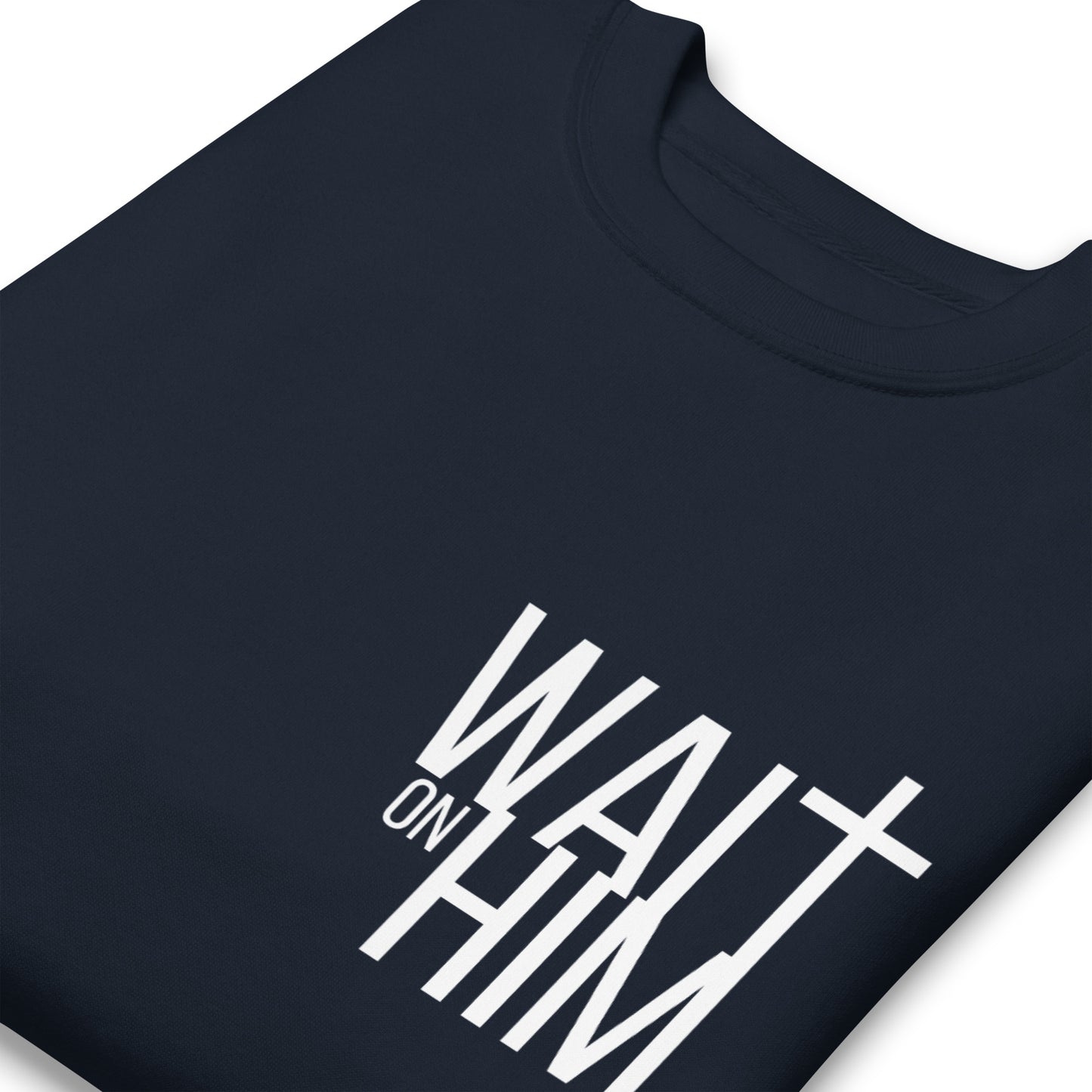 WAIT ON HIM Unisex Premium Sweatshirt