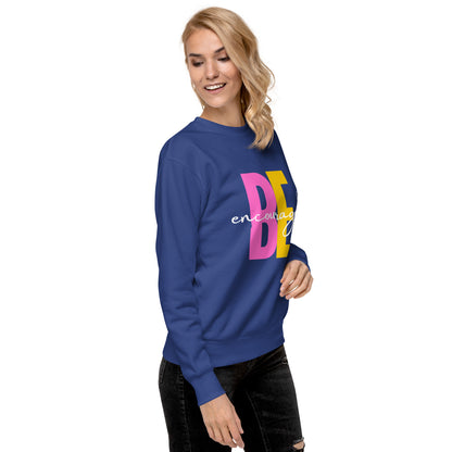 Be Encouraged! Premium Sweatshirt