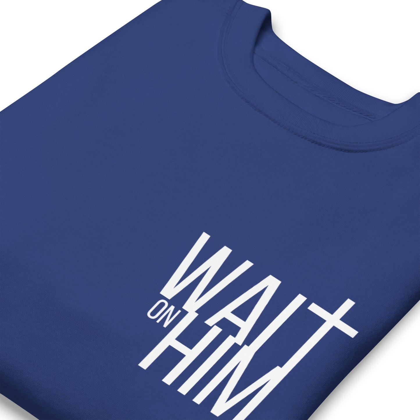 WAIT ON HIM Unisex Premium Sweatshirt